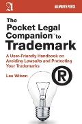 The Pocket Legal Companion to Trademark: A User-Friendly Handbook on Avoiding Lawsuits and Protecting Your Trademarks (Pocket Legal Companions)