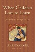 When Children Love to Learn: A Practical Application of Charlotte Mason's Philosophy for Today Cover