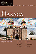 Great Destinations Mexico Oaxaca: A Complete Guide (Great Destinations Oaxaca)