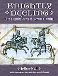 Knightly Dueling Knightly Dueling: The Fighting Arts of German Chivalry the Fighting Arts of German Chivalry