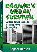 Ragnar's Urban Survival: A Hard-Times Guide To Staying Alive In The City