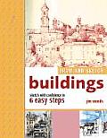 Draw and Sketch Buildings: Sketch with Confidence in 6 Steps or Less (Quarto Book) Cover