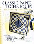 Making Greeting Cards & Gifts with Classic Paper Techniques: Includes Quilling, Stenciling, Weaving, and More!