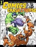 Comics Crash Course: A Start-To-Finish Guide to Creating Dynamic Comics