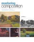 Mastering Composition: Techniques and Principles To Dramatically Improve Your Painting - With DVD (08 Edition)