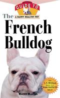The French Bulldog: An Owner's Guide to a Happy Healthy Pet (Owner's Guides to a Happy, Healthy Pet) Cover