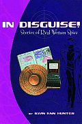 In Disguise!: Stories of Real Women Spies Cover