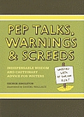 Pep Talks, Warnings, and Screeds: Indispensable Wisdom and Cautionary Advice for Writers Cover