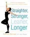 Straighter, Stronger, Leaner, Longer: A Head-To-Toe Strengthening, Stretching, and Pain-Relieving Program