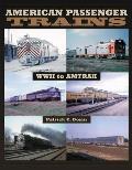 American Passenger Trains: WWII to Amtrak