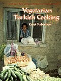 Vegetarian Turkish Cooking: Over 100 of Turkey's Classic Recipes for the Vegetarian Cook Cover