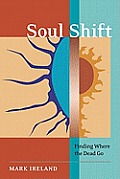 Soul Shift: Finding Where the Dead Go Cover