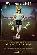 Wondrous Child: The Joys and Challenges of Grandparenting Cover