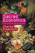 Sacred Economics: Money, Gift, & Society in the Age of Transition Cover