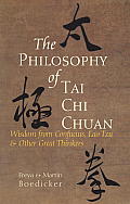 The Philosophy of Tai Chi Chuan: Wisdom from Confucius, Lao Tzu, and Other Great Thinkers Cover