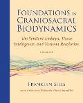 Foundations in Craniosacral Biodynamics, Volume Two: The Sentient Embryo, Tissue Intelligence, and Trauma Resolution Cover