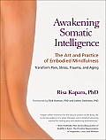 Awakening Somatic Intelligence: The Art and Practice of Embodied Mindfulness Cover