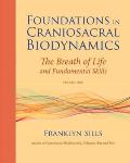 Foundations in Craniosacral Biodynamics, Volume One: The Breath of Life and Fundamental Skills Cover