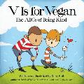 V Is for Vegan: The ABCs of Being Kind