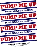 Pump Me Up: DC Subculture of the 1980's Cover