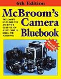 McBroom's Camera Bluebook: A Complete Up-To-Date Price & Buyer's Guide for New & Used Cameras, Lenses, & Accessories (McBroom's Camera Bluebook: A Complete Up-To-Date Price & Buyer's Guide to Cameras,
