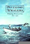 Petticoat Whalers: Whaling Wives at Sea 1820-1920