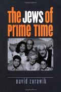 The Jews of Prime Time (Brandeis Series in American Jewish History, Culture, and Lif)