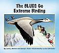 The Blues Go Extreme Birding (Blues Go Birding)