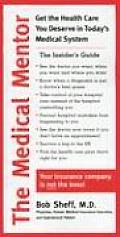 The Medical Mentor: Get the Health Care You Deserve in Today's Medical System Cover