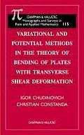 CRC Monographs and Surveys in Pure and Applied Math #115: Variational and Potential Methods in the Theory of Bending of Plates with Transverse Shear Deformati
