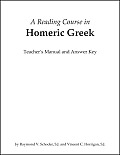 Reading Course in Homeric Greek: TM/Answer Key: Teacher' Manual and Answer Key