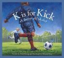 K Is for Kick: A Soccer Alphabet (Sleeping Bear Press Alphabet)