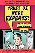 Trust Us, We're Experts: How Industry Manipulates Science and Gambles with Your Future
