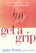 Get a Grip: A Take-Charge Approach to Living with Arthritis