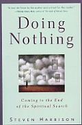 Doing Nothing: Coming To the End of the Spiritual Search