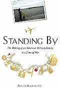 Standing by: The Making of an American Military Family in a Time of War