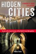 Hidden Cities: Travels to the Secret Corners of the World's Great Metropolises - A Memoir of Urban Exploration Cover