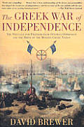 The Greek War of Independence: The Struggle for Freedom from Ottoman Oppression and the Birth of the Modern Greek Nation