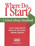 Where Do I Start?: A School Library Handbook