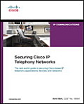 Securing Cisco IP Telephony Networks (Networking Technology: IP Communications)