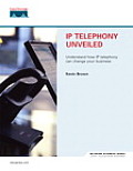 IP Telephony Unveiled (Network Business Series)
