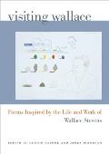 Visiting Wallace: Poems Inspired by the Life and Work of Wallace Stevens