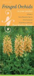 Fringed Orchids in Your Pocket: A Guide to Native Platanthera Species of the Continental United States and Canada (Bur Oak Guides)