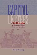 Capital Letters: Authorship in the Antebellum Literary Market