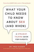 What Your Child Needs to Know about Sex (and When): A Straight-Talking Guide for Parents Cover