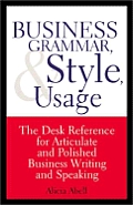 Business Grammar, Style & Usage: A Desk Reference for Articulate & Polished Business Writing & Speaking Cover