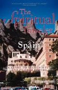 The Spiritual Traveler: Spain: A Guide to Sacred Sites and Pilgrim Routes Cover