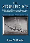 The Storied Ice: Exploration, Discovery, and Adventure in Antarctica's Peninsula Region