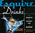 Esquire Drinks: An Opinionated & Irreverent Guide to Drinking with 250 Drink Recipes Cover