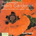 Country Living Gardener the Successful Herb Gardener: Growing and Using Herbs--Quickly and Easily (Country Living Gardner)